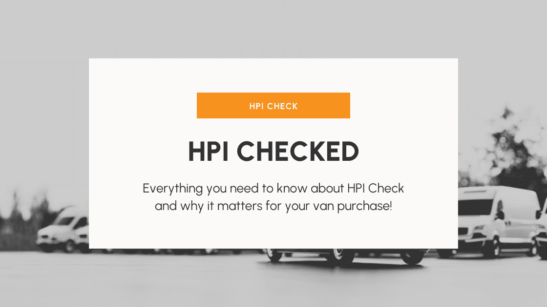 Is the Van HPI Checked? Here's What You Need to Know